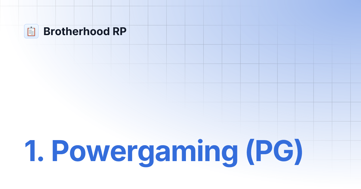 1. Powergaming (PG) Brotherhood RP